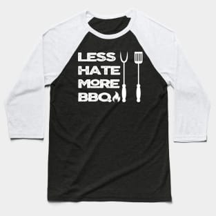 Less Hate More BBQ Baseball T-Shirt